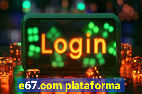 e67.com plataforma